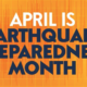 April is National Earthquake Preparedness Month