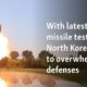 With latest missile test, North Korea aims to overwhelm US defenses   