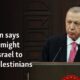 Erdogan says Turkey might enter Israel to help Palestinians