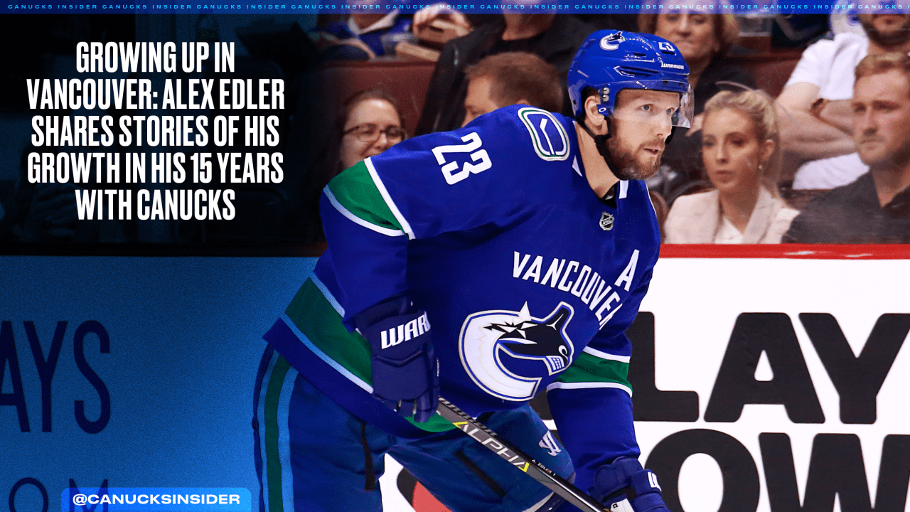 Growing Up in Vancouver: Alex Edler Shares Stories of His Growth in his 15 Years with Canucks